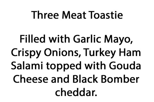 *Three Meat Toastie*